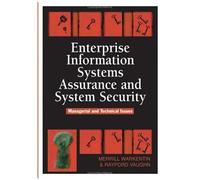 Enterprise Information Systems Assurance And System Security