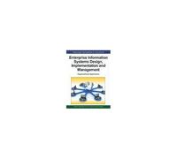 Enterprise Information Systems Design, Implementation And Management