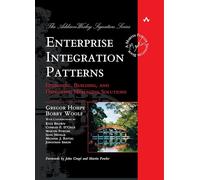 Enterprise Integration Patterns: Designing, Building, and Deploying Messaging Solutions