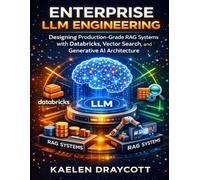 Enterprise LLM Engineering: Designing Production-Grade RAG Systems with Databricks, Vector Search, and Generative AI Architecture