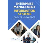 Enterprise Management Information Systems Body of Knowledge: Strategy, Architecture, Governance, and Digital Transformation