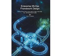 Enterprise MLOps Framework Design: Architecting Scalable and Secure ML Infrastructure
