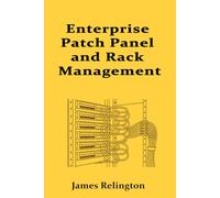 Enterprise Patch Panel and Rack Management: Physical Layer Best Practices