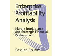 Enterprise Profitability Analysis: Margin Intelligence and Strategic Financial Performance