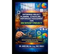 Enterprise Project Planning, Scheduling, and Performance Management Using Microsoft Project: Microsoft Project Professional Expert Certification