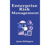 Enterprise Risk Management: A Unified Framework for Finance, Operations, and Technology