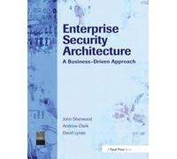Enterprise Security Architecture: A Business-Driven Approach.