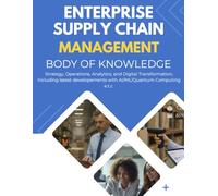 Enterprise Supply Chain Management Body of Knowledge: Strategy, Operations, Analytics, and Digital Transformation