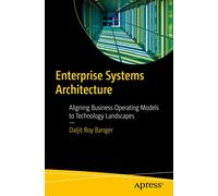 Enterprise Systems Architecture: Aligning Business Operating Models to Technology Landscapes