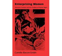 Enterprising Women: Television Fandom and the Creation of Popular Myth