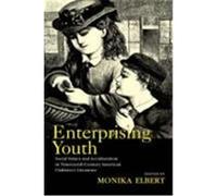Enterprising Youth: Social Values and Acculturation in Nineteenth-Century American Children's Literature