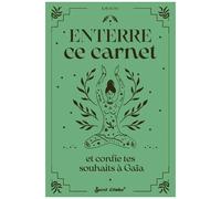 Enterre Ce Carnet Et Confie Tes Souhaits À Gaïa