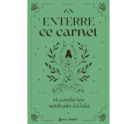 Enterre ce carnet et confie tes souhaits à Gaïa