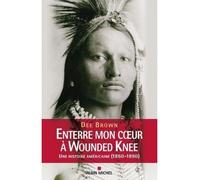Enterre mon coeur à Wounded Knee Une histoire américaine (1860-1890) - Nathalie Cunnington - Albin Michel - broché - Récit