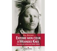 Enterre mon coeur à Wounded Knee Une histoire américaine (1860-1890) - Nathalie Cunnington - Albin Michel - broché - Récit