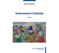 Enterrement à Ostende Roman - Gérard Netter - Les Impliqués - broché - Roman