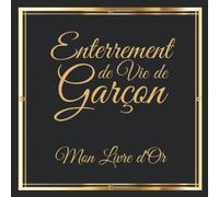 Enterrement de Vie de garçon Mon Livre d'Or: Pour fêter EVG, personnalisable, à remplir de félicitations écrites, photos et souhaits, idée de cadeau sympathique pour un futur marié