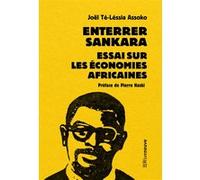 Enterrer Sankara - Essai sur les économies africaines Joël Té-Léssia Assoko (Auteur), Pierre Haski (Préface)