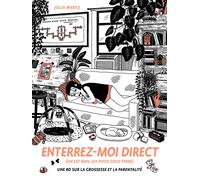 Enterrez-moi direct (on est bien six pieds sous terre) - Une BD sur la grossesse et la parentalité - Julia Wertz - L'agrume - cartonné - Bande dessinée