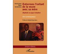 Enterrons l'enfant de la veuve avec sa mère Orphelin en pays tchadien - Récit autobiographique - Avocksouma Djona Atchenemou - L'harmattan - broché - Essai