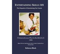 Entertaining Skills 101: The Etiquette of Entertaining Our Guests: Professional Lesson Plans for Real World Life Skills