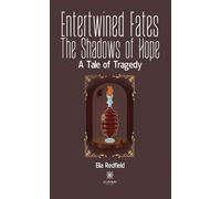 Entertwined Fates The Shadows of Hope - A Tale of Tragedy - Elia Redfield - Le Lys Bleu - broché - Roman