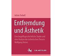 Entfremdung Und Ästhetik: Eine Begriffsgeschichtliche Studie Und Eine Analyse Der Ästhetischen Theorie Wolfgang Heises (M & P Schriftenreihe Für Wissenschaft Und Forschung)
