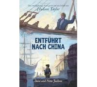 Entführt nach China (Hudson Taylor): Band 2/12 der Reihe 'Abenteurer Gottes'