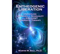 Entheogenic Liberation: Unraveling the Enigma of Nonduality with 5-MeO-DMT Energetic Therapy