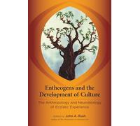Entheogens and the Development of Culture: The Anthropology and Neurobiology of Ecstatic Experience