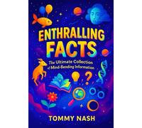 Enthralling Facts: The Ultimate Collection of Mind-Bending Information | Uncover Earth’s Oddities: Bizarre Truths, Startling Mysteries & Incredible Discoveries Exposed!