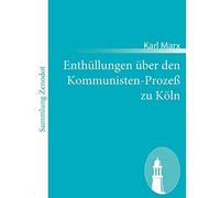 Enthüllungen Über Den Kommunisten-Prozeß Zu Köln