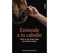 Entiende a tu caballo: Todo lo que debes saber del mundo equino