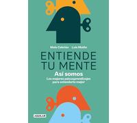 Entiende tu mente/ Understand your mind: Así somos/ This Is How We Are