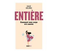 Entière Comment mon corps m'a sauvée - Chloé Hollings - Payot - broché - Guide