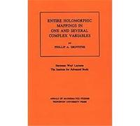 Entire Holomorphic Mappings in One and Several Complex Variables, Annals of Mathematics Studies Phillip A. Griffiths (Auteur)