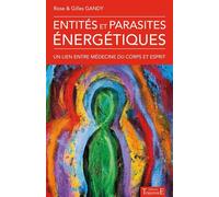 Entités et parasites énergétiques Un lien entre médecine du corps et esprit - Rose Gandy - Trajectoire Eds - broché - Essai