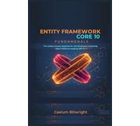 Entity Framework Core 10 Fundamentals: The Modern Data Access Playbook for .NET Developers: Mastering Object-Relational Mapping with C#