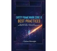 Entity Framework Core 8 Best Practices: High-Speed Data Access in .NET 8: Strategies for Scalable, Enterprise Applications.