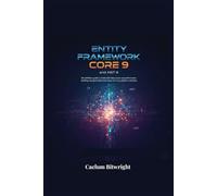 Entity Framework Core 9 and .NET 9: The Definitive Guide to Modern C# Data Access and Performance. Building Next-Generation Data Layers for Cross-Platform Solutions