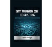 Entity Framework Core Design Patterns: Stop Fighting the DbContext: A Guide to Clean, Testable, Scalable .NET Data Access