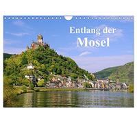 Entlang der Mosel (Wandkalender 2026 DIN A4 quer), CALVENDO Monatskalender: Fotos von alten Burgen und Weinbergen entlang der Mosel begleiten Sie mit diesem Kalender durch das Jahr.