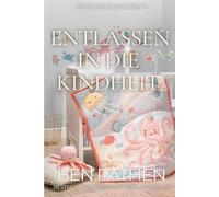Entlassen In die Kindheit: Eine ABDL-Geschichte über die Regression ins Säuglingsalter