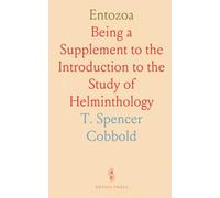 Entozoa: Being a Supplement to the Introduction to the Study of Helminthology