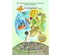 Entra a Mi Mundo: 365 Actividades y Juegos Para Niños de todas las Edades