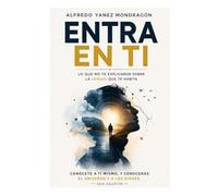 Entra en ti: Lo que no te explicaron sobre la verdad que te habita