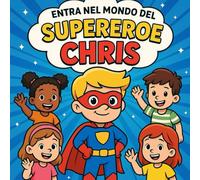 ENTRA NEL MONDO DEL SUPEREROE CHRIS