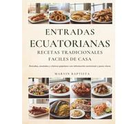 Entradas Ecuatorianas Recetas Tradicionales faciles de Casa: Entradas, ensaladas y clásicos populares con información nutricional y pasos claros