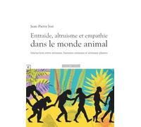 Entraide, Altruisme Et Empathie Dans Le Monde Animal - Interactions Entre Animaux, Humains-Animaux Et Animaux-Plantes
