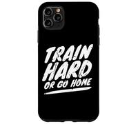 Entraîne-toi Dur ou rentre chez toi Fitness Coque pour iPhone 11 Pro Max